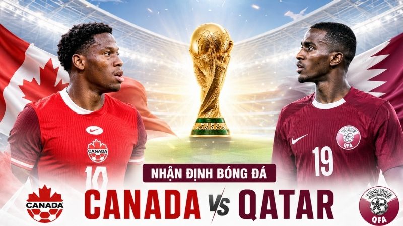Nhận Định Canada vs Qatar (05h00 Ngày 19/6)