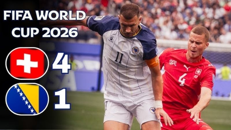 Thụy Sĩ 4–1 Bosnia và Herzegovina: